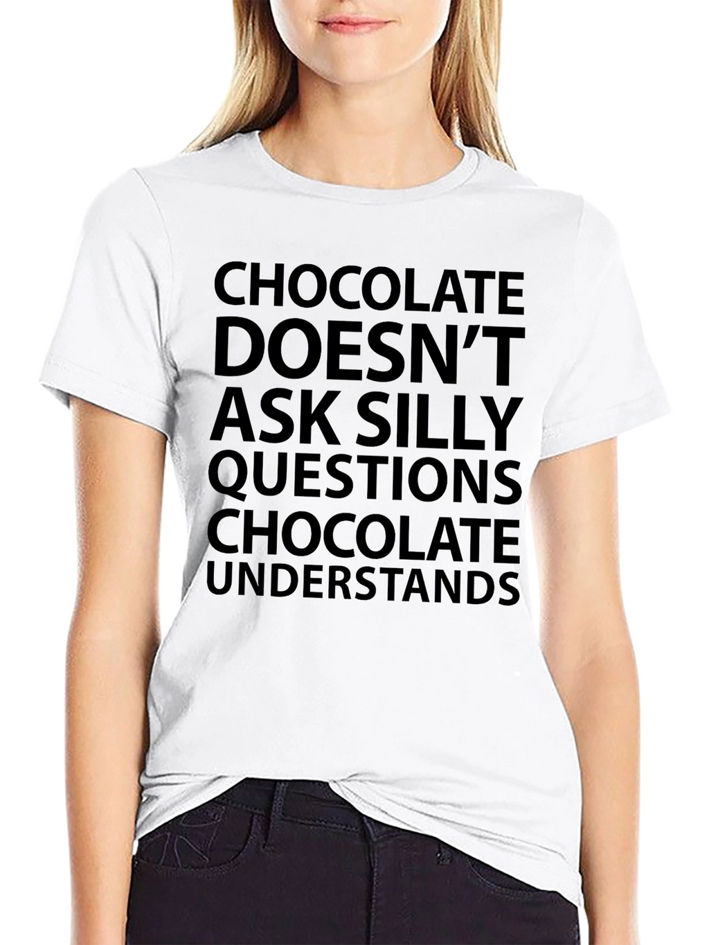 Chocolate Understands T-Shirt - Funny Slogan Tee