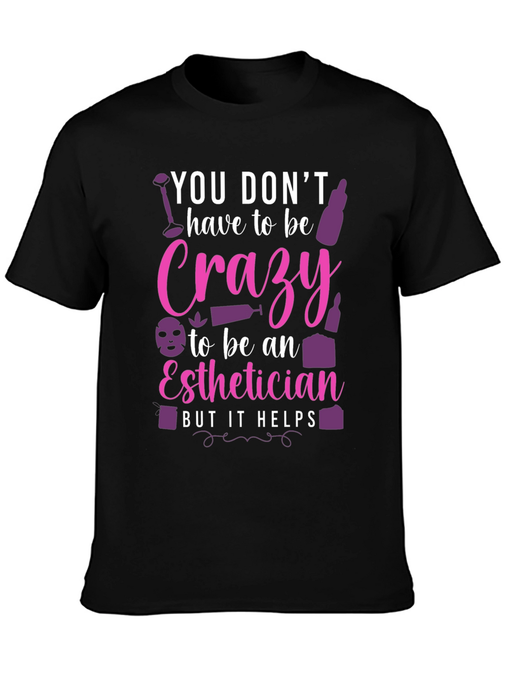 Crazy Esthetician Graphic Tee - Unisex
