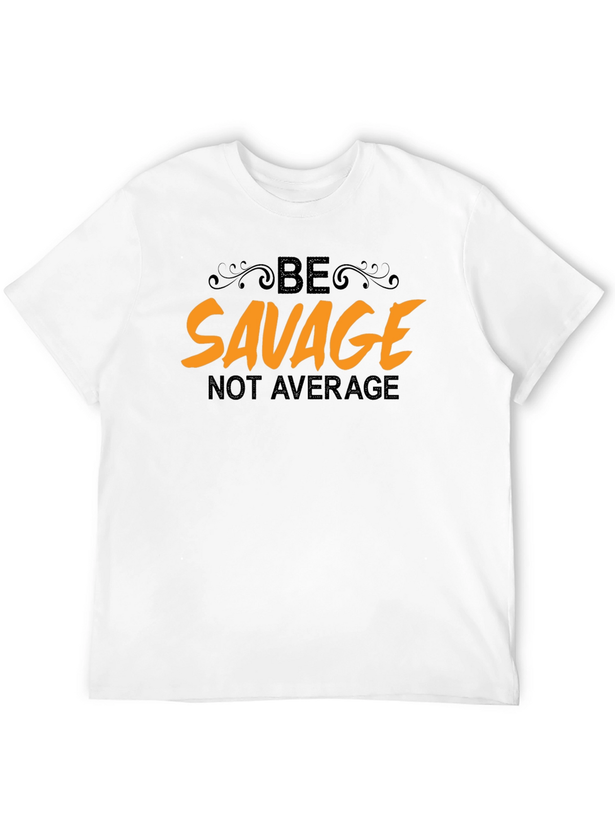 Be Savage Not Average Black T-Shirt