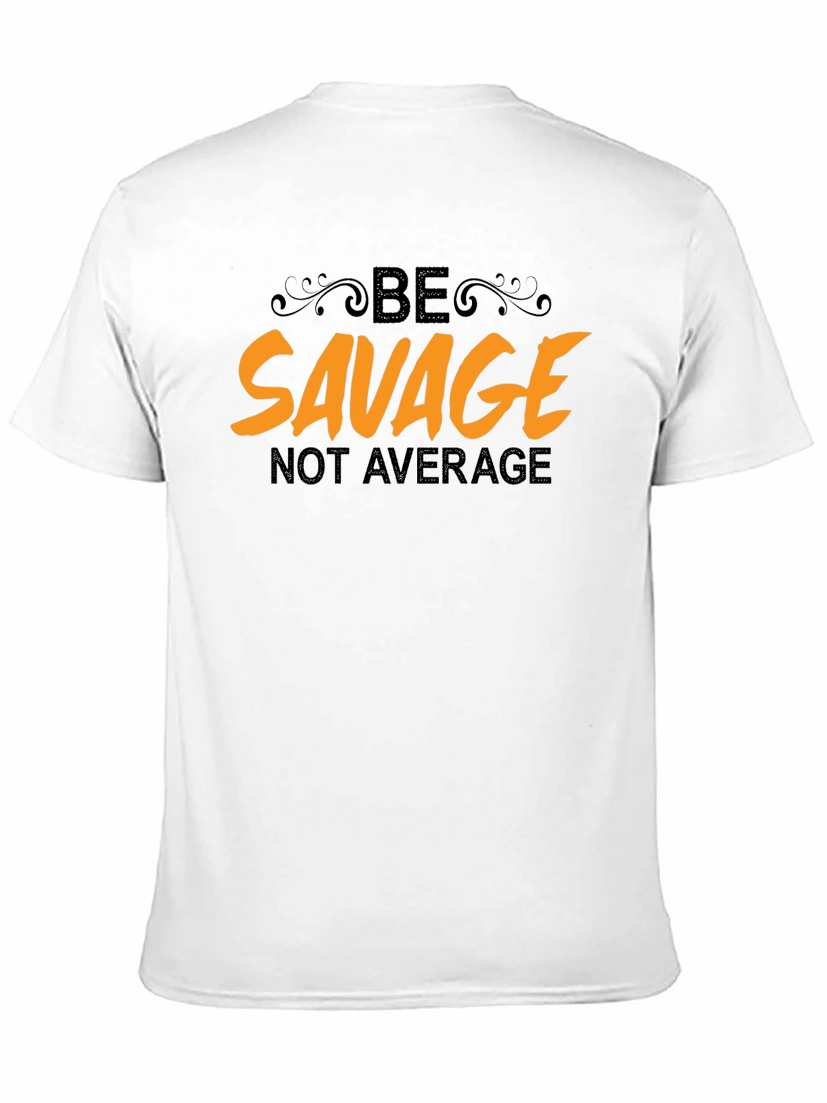 Be Savage Not Average Black T-Shirt