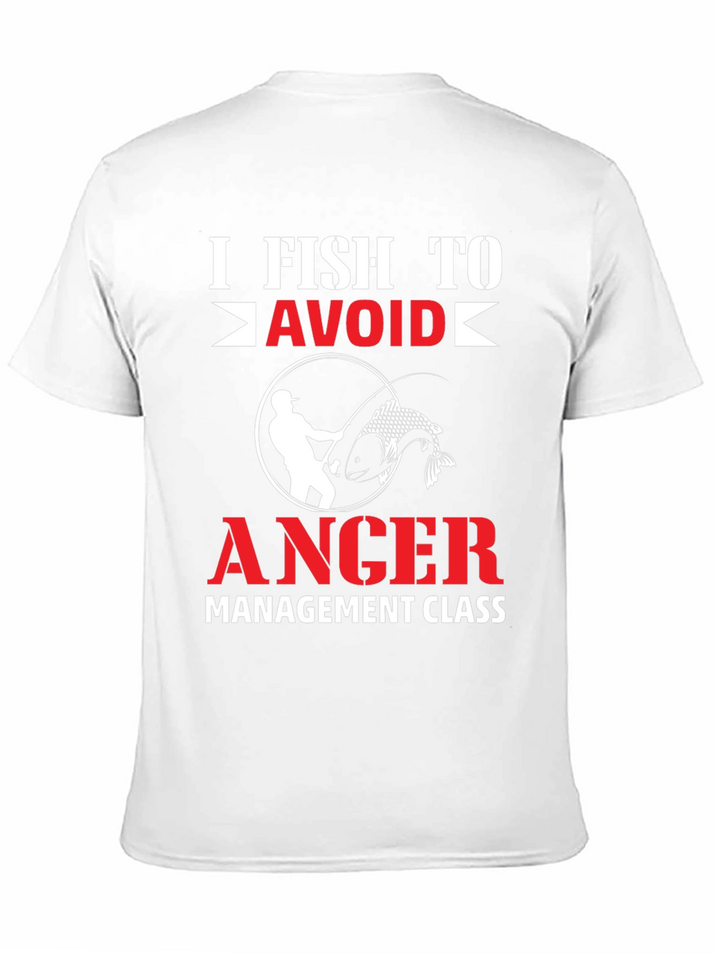 I Fish To Avoid Anger T-Shirt