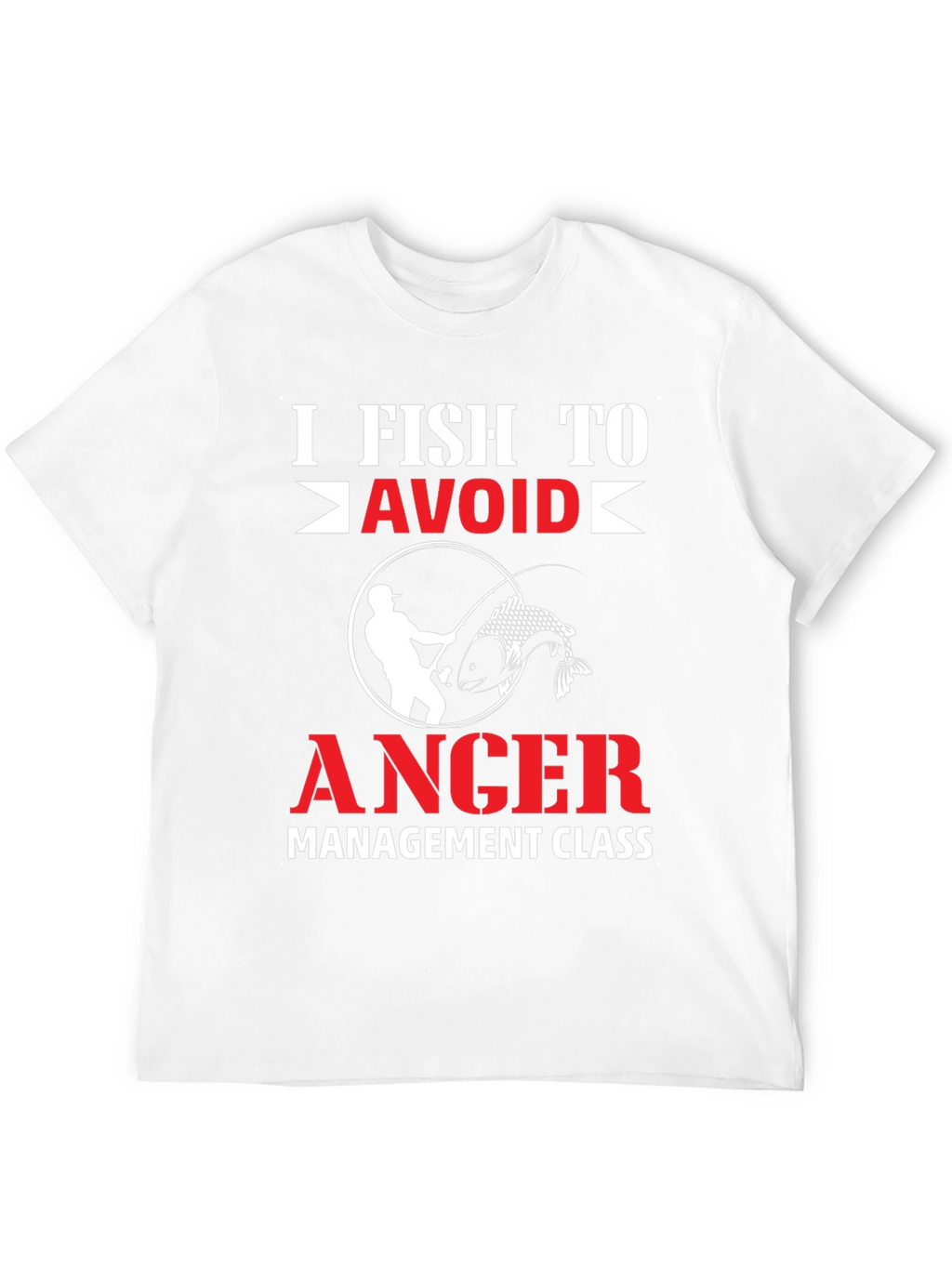 I Fish To Avoid Anger T-Shirt
