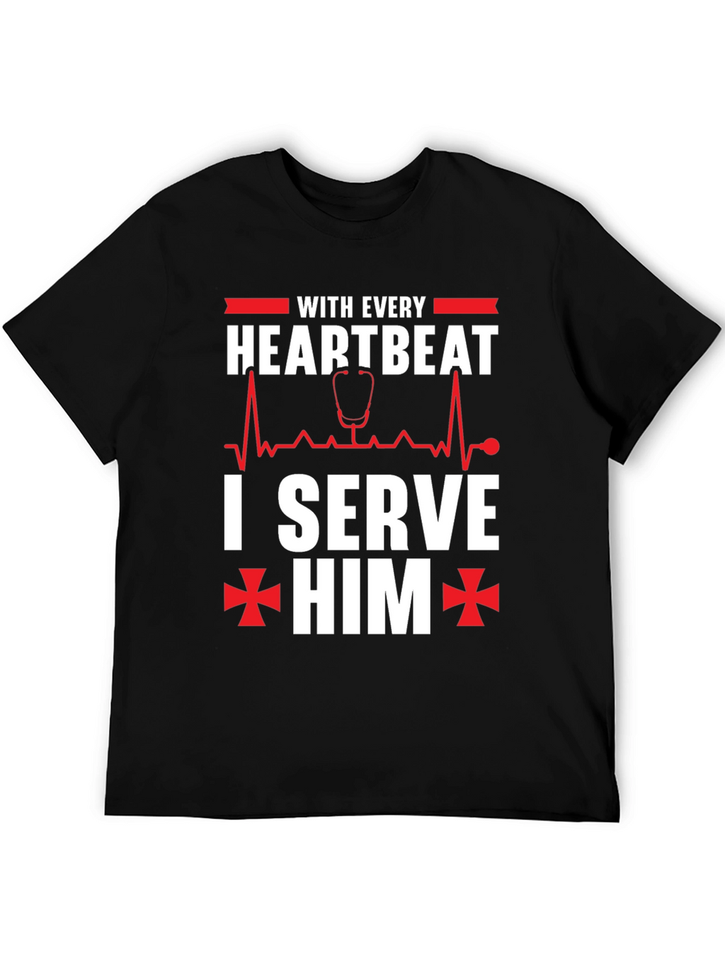 With Every Heartbeat I Serve Him Graphic T-Shirt