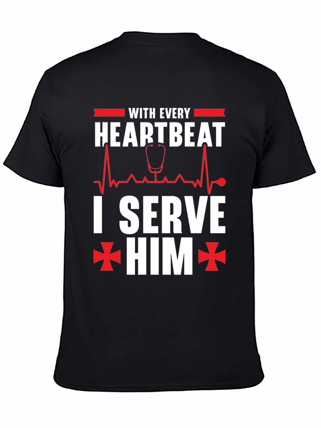 With Every Heartbeat I Serve Him Graphic T-Shirt