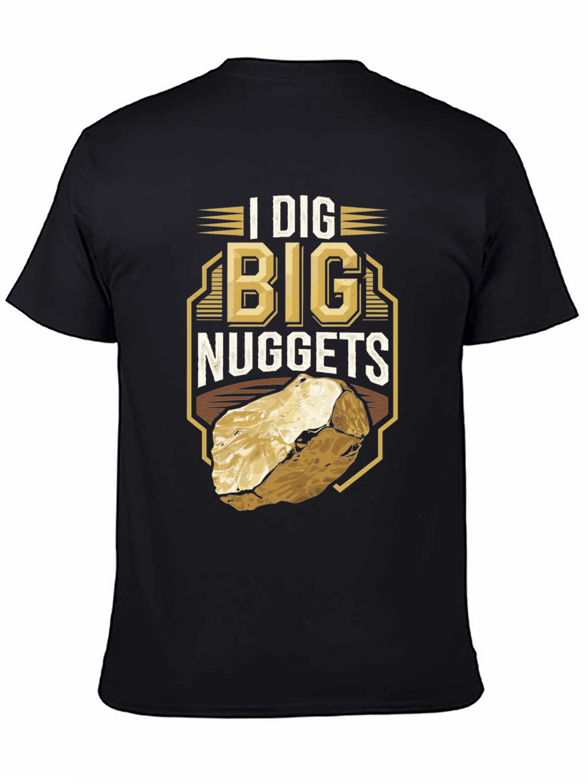 I Dig Big Nuggets T-Shirt - Funny Mining Tee