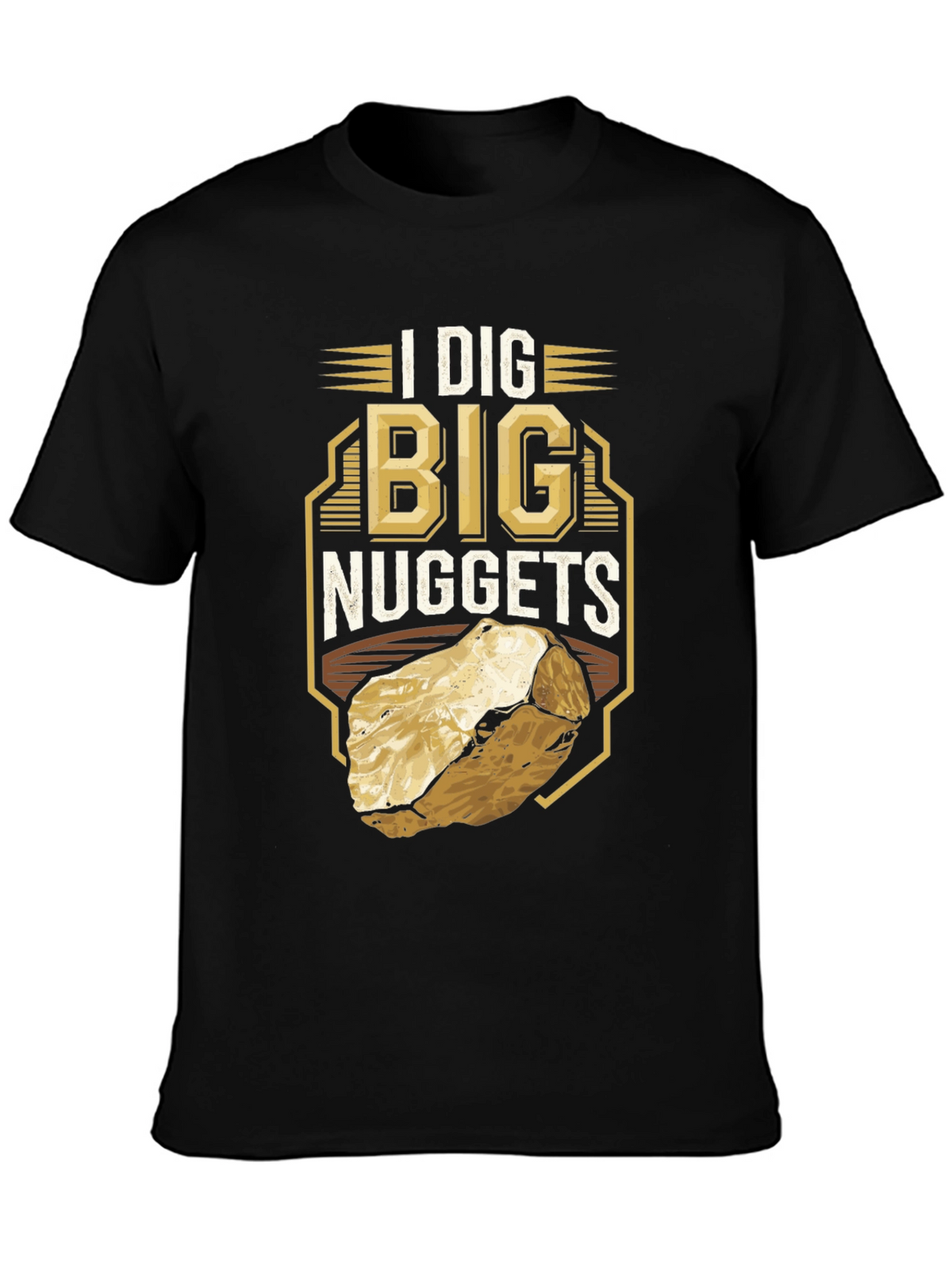 I Dig Big Nuggets T-Shirt - Funny Mining Tee