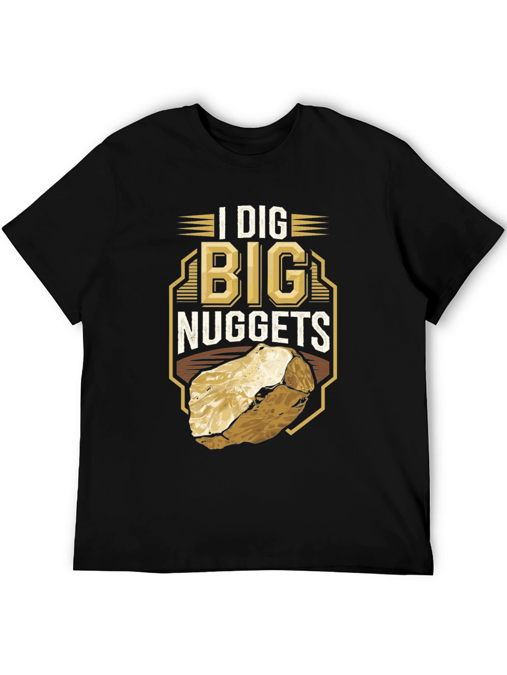 I Dig Big Nuggets T-Shirt - Funny Mining Tee