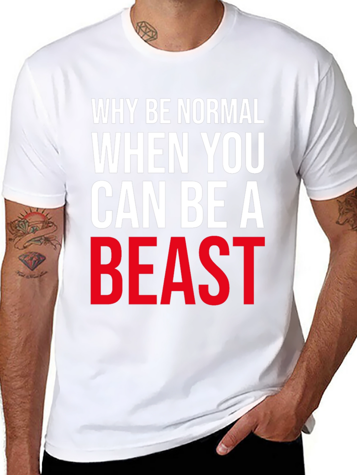 Why Be Normal Be A Beast T-Shirt