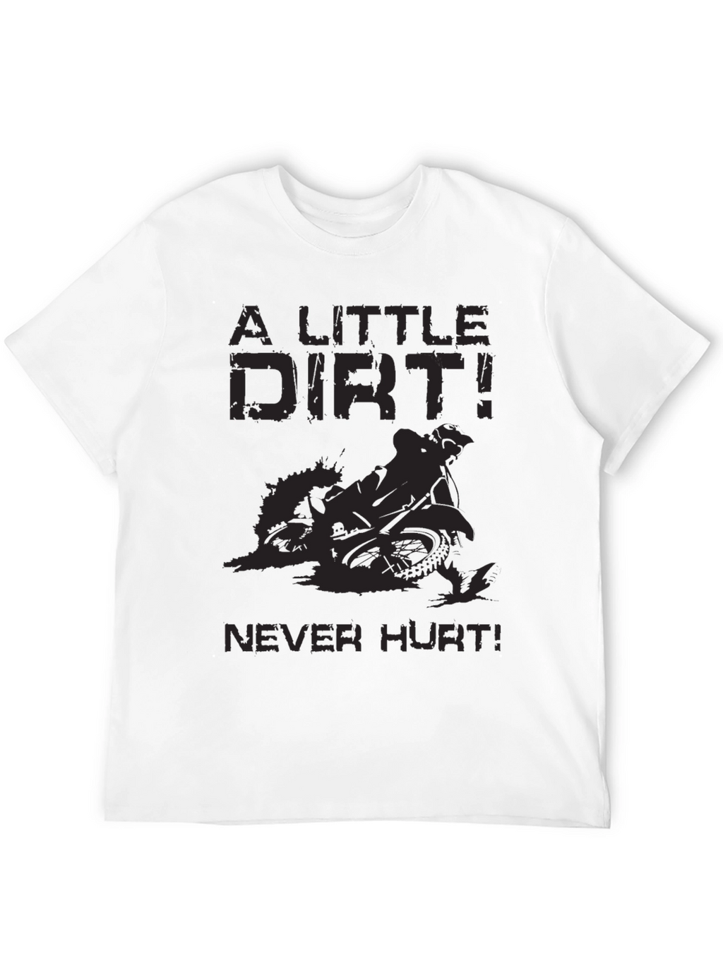 A Little Dirt Never Hurt Black T-Shirt
