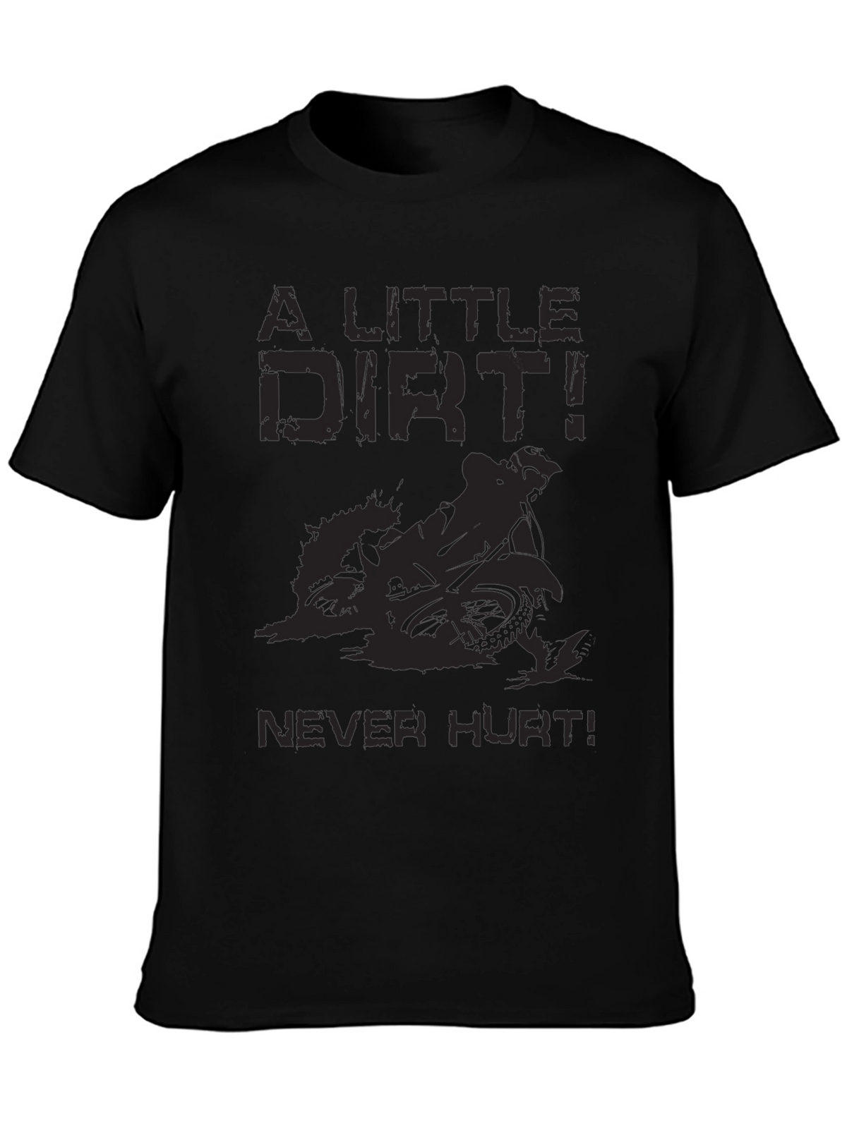 A Little Dirt Never Hurt Black T-Shirt