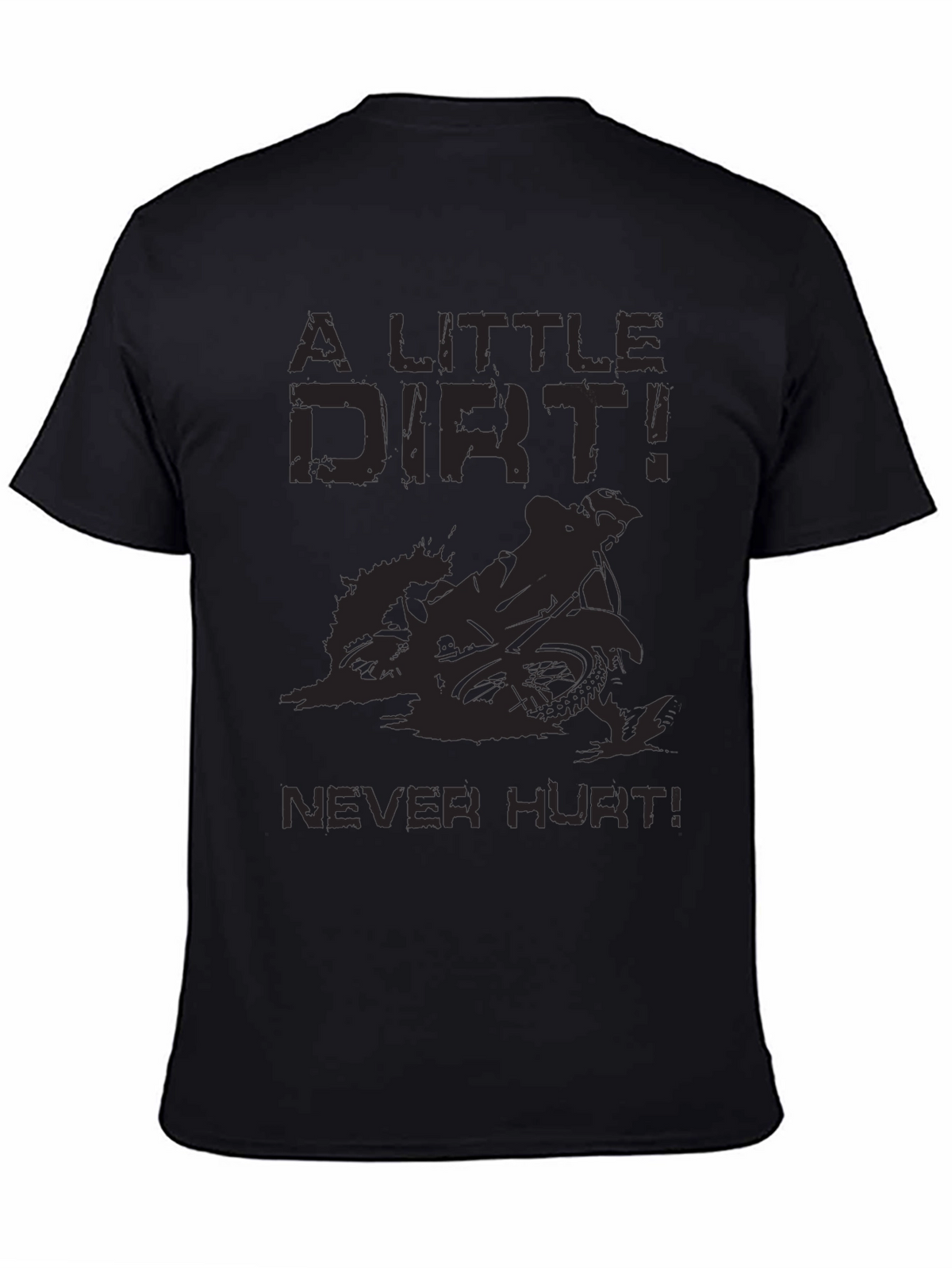A Little Dirt Never Hurt Black T-Shirt