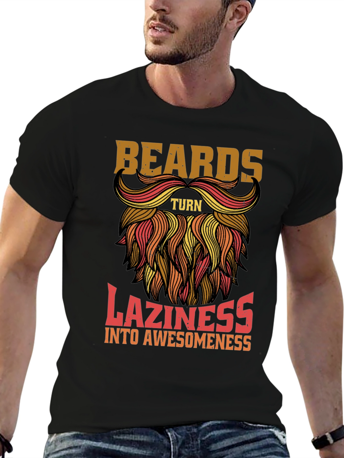 Beards Turn Laziness into Awesomeness Mens T-Shirt