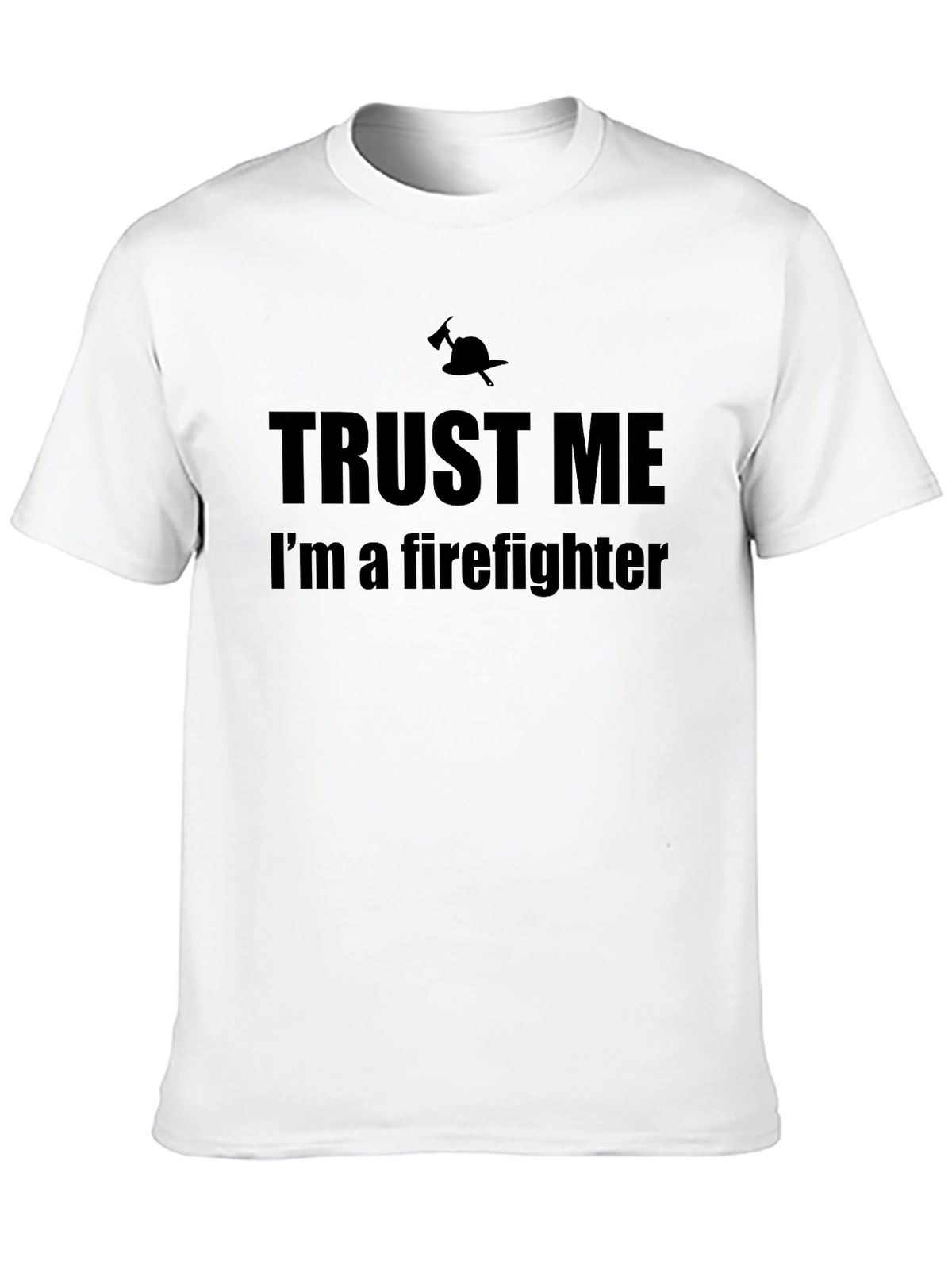Trust Me Firefighter T-Shirt
