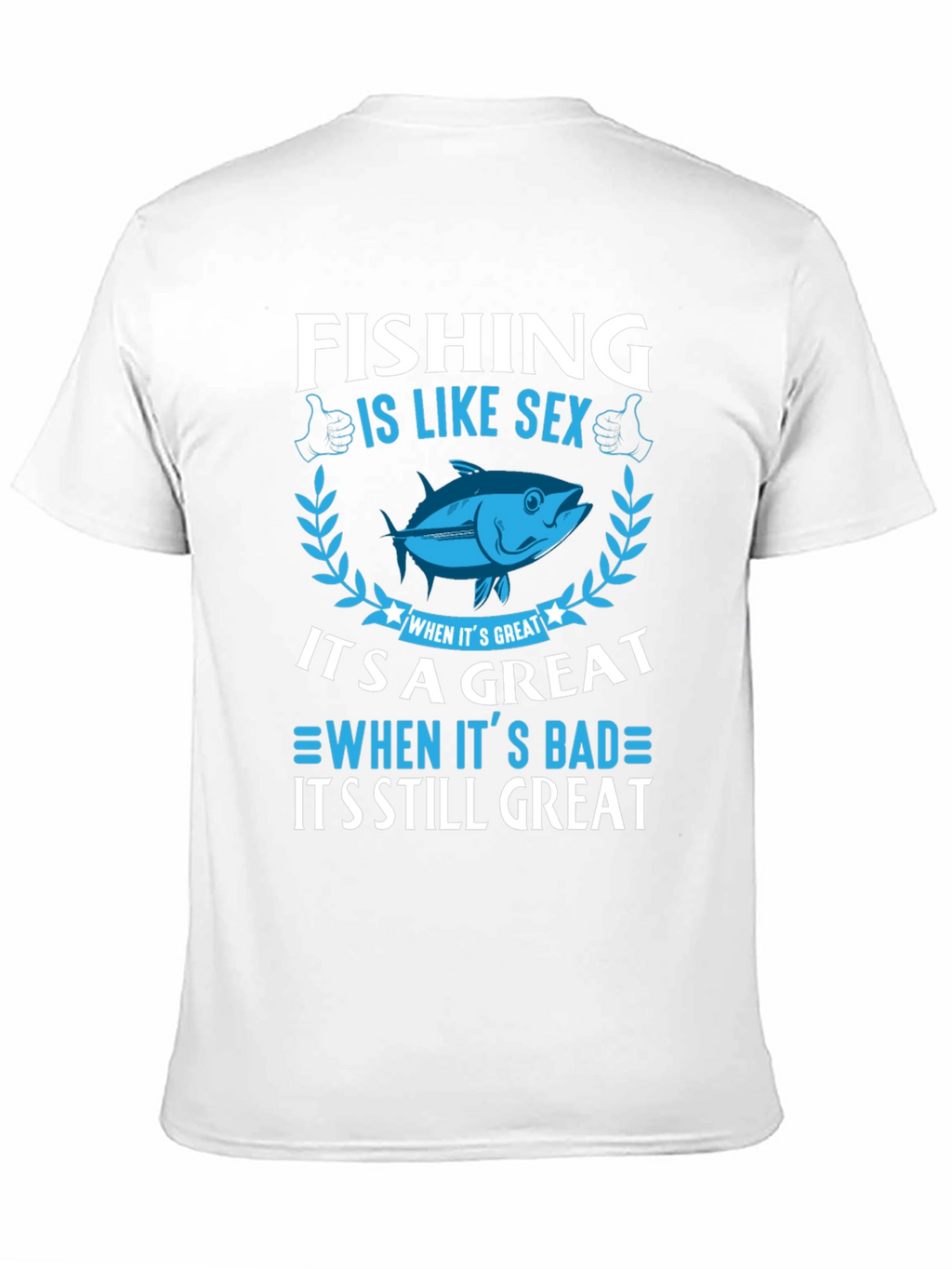 Fishing Is Like Sex Funny Graphic T-Shirt