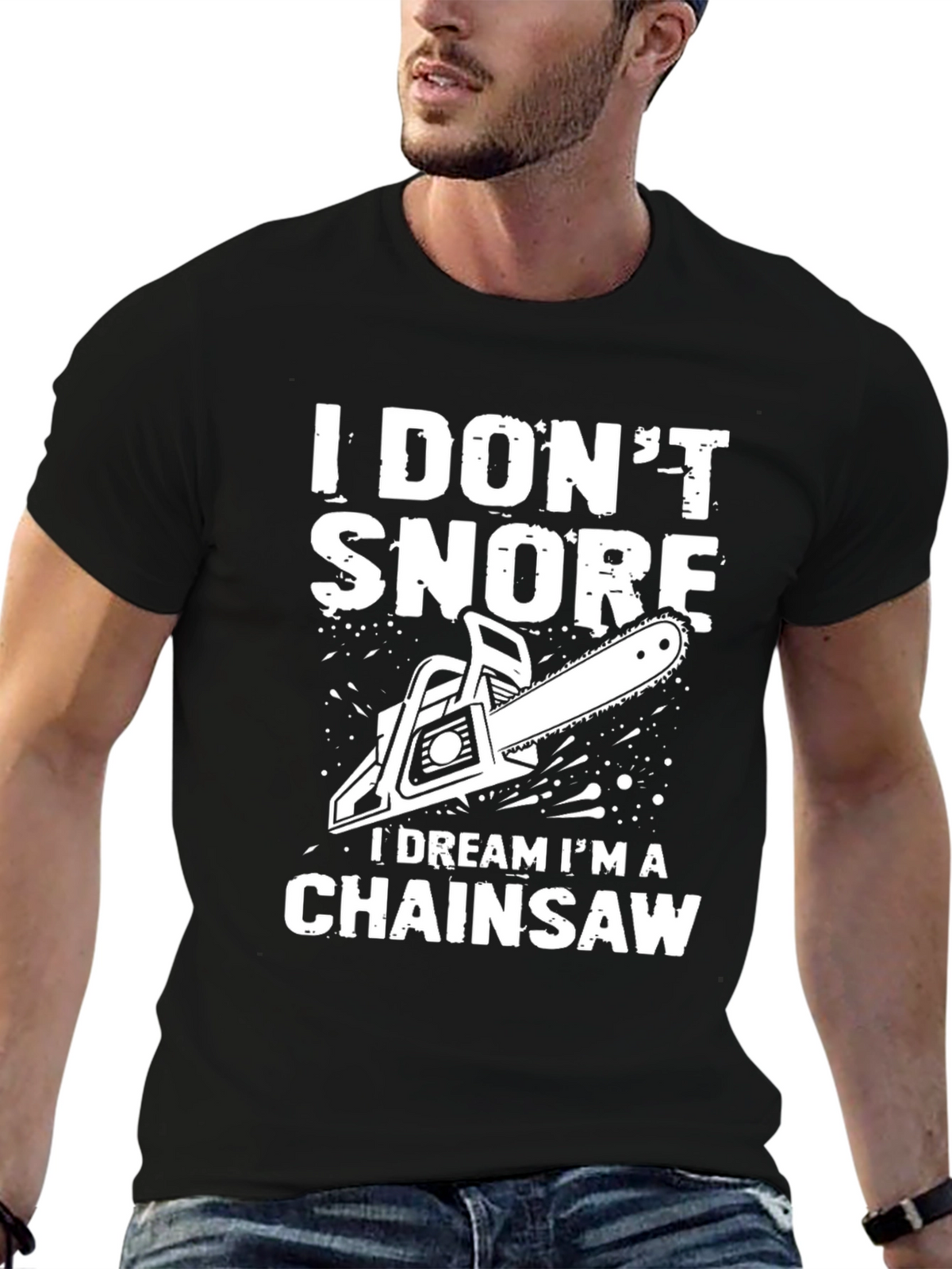 I Dont Snore Chainsaw Dream T-Shirt