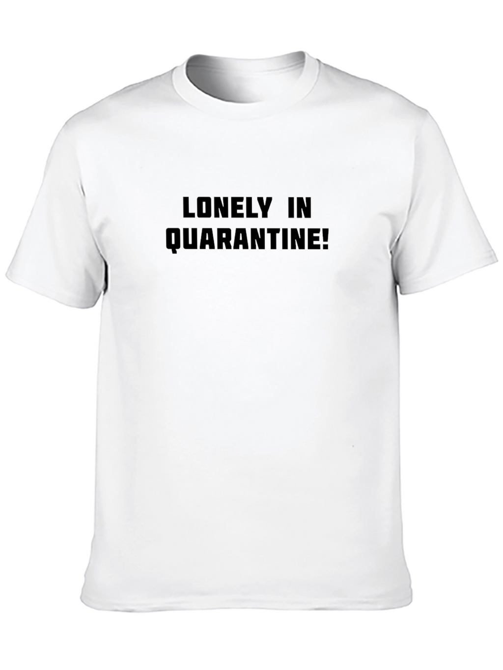 Lonely In Quarantine T-Shirt