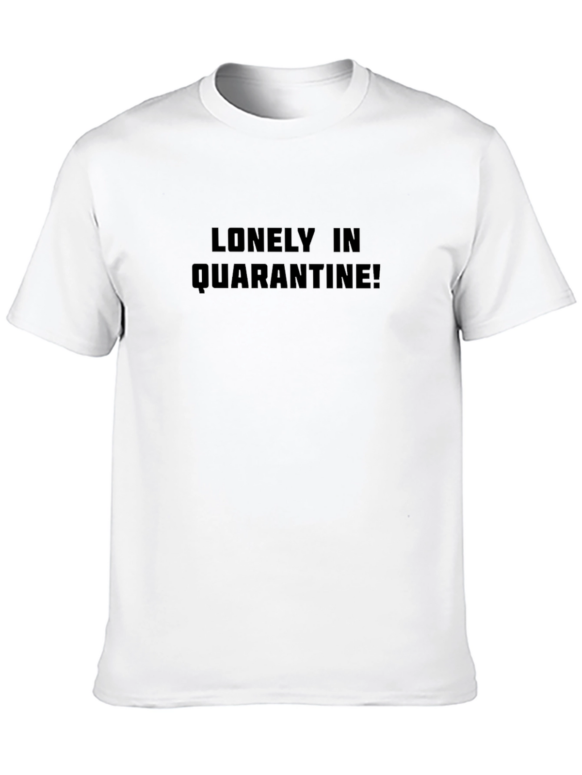 Lonely In Quarantine T-Shirt