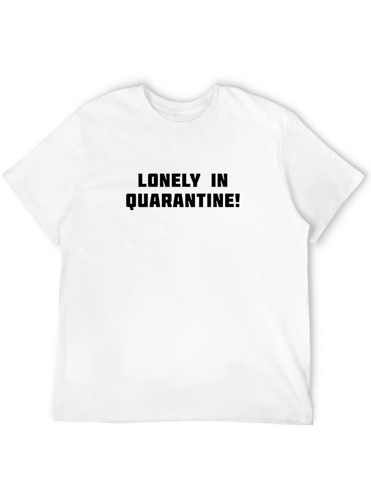 Lonely In Quarantine T-Shirt