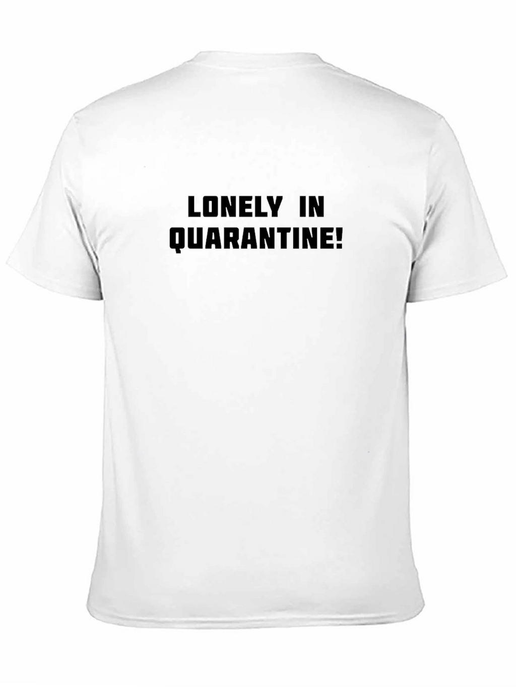 Lonely In Quarantine T-Shirt