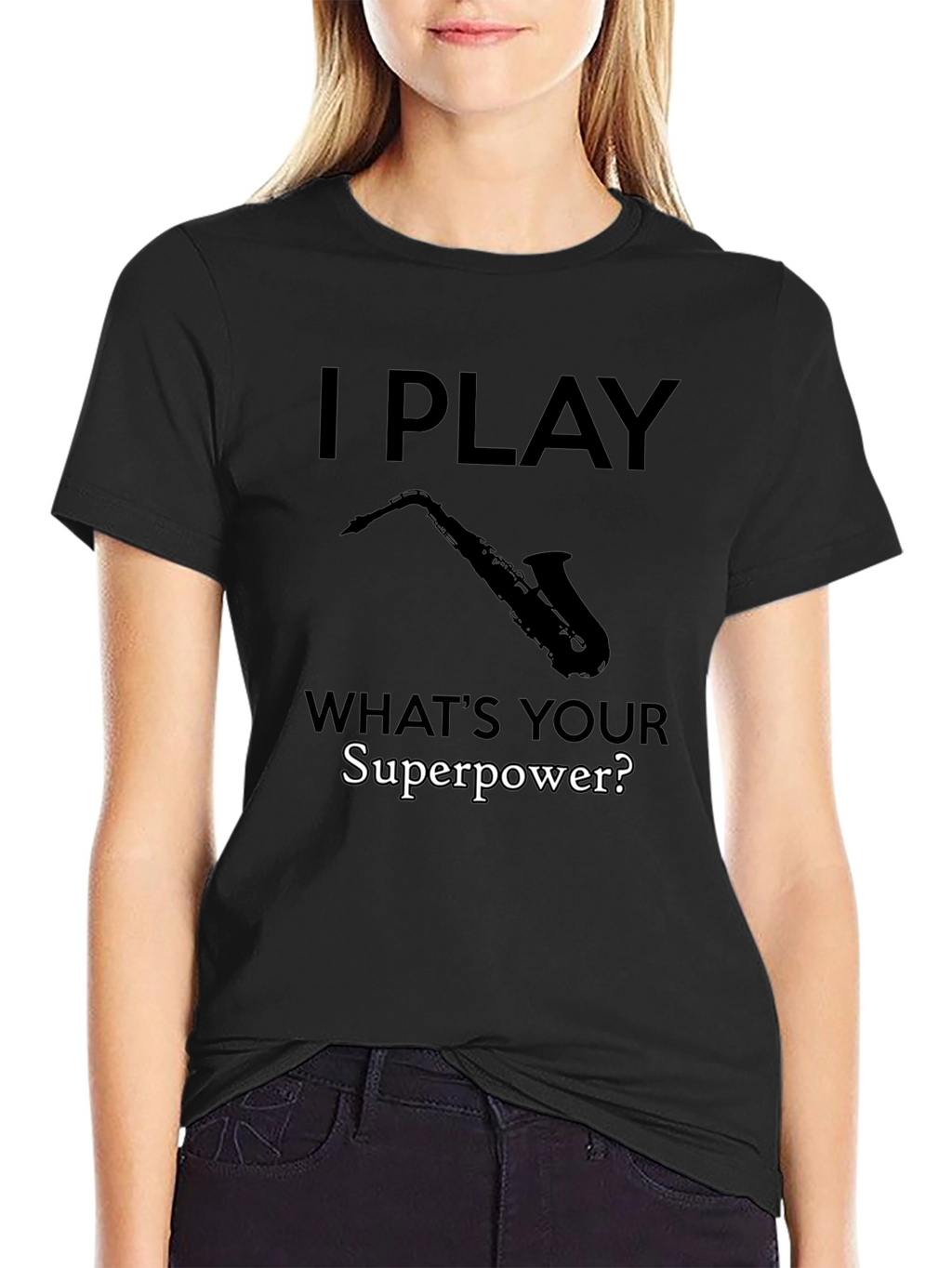 I Play Saxophone - Whats Your Superpower? T-Shirt