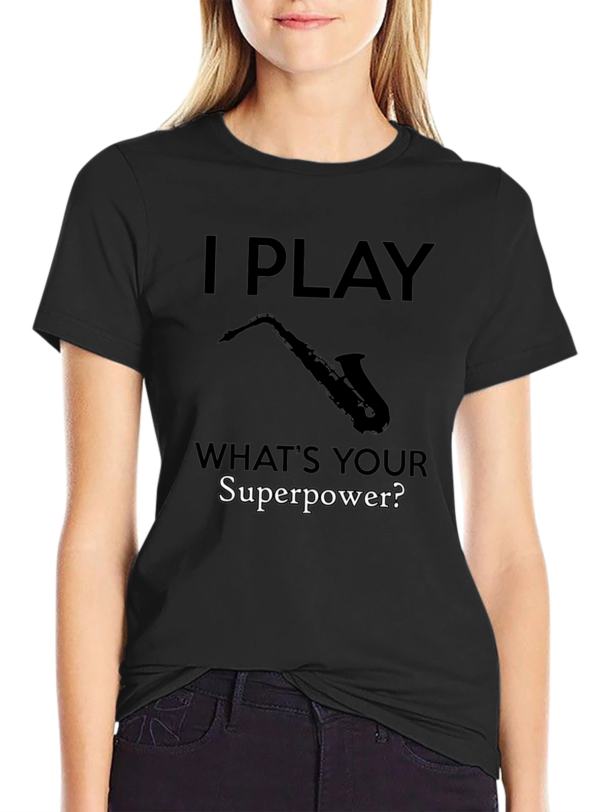 I Play Saxophone - Whats Your Superpower? T-Shirt