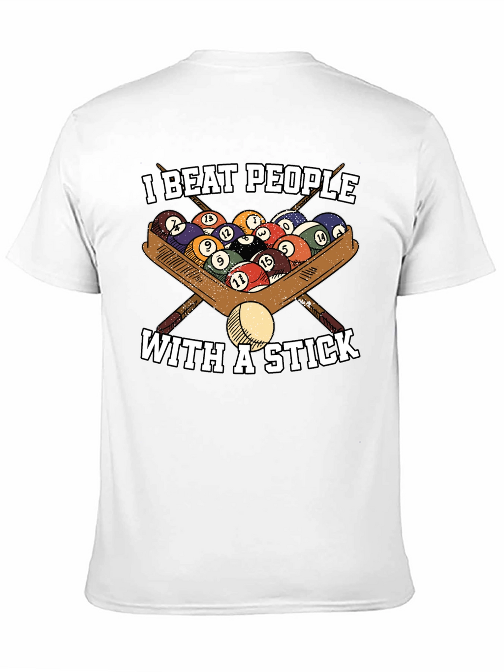 I Beat People With A Stick T-Shirt - Billiards/Pool