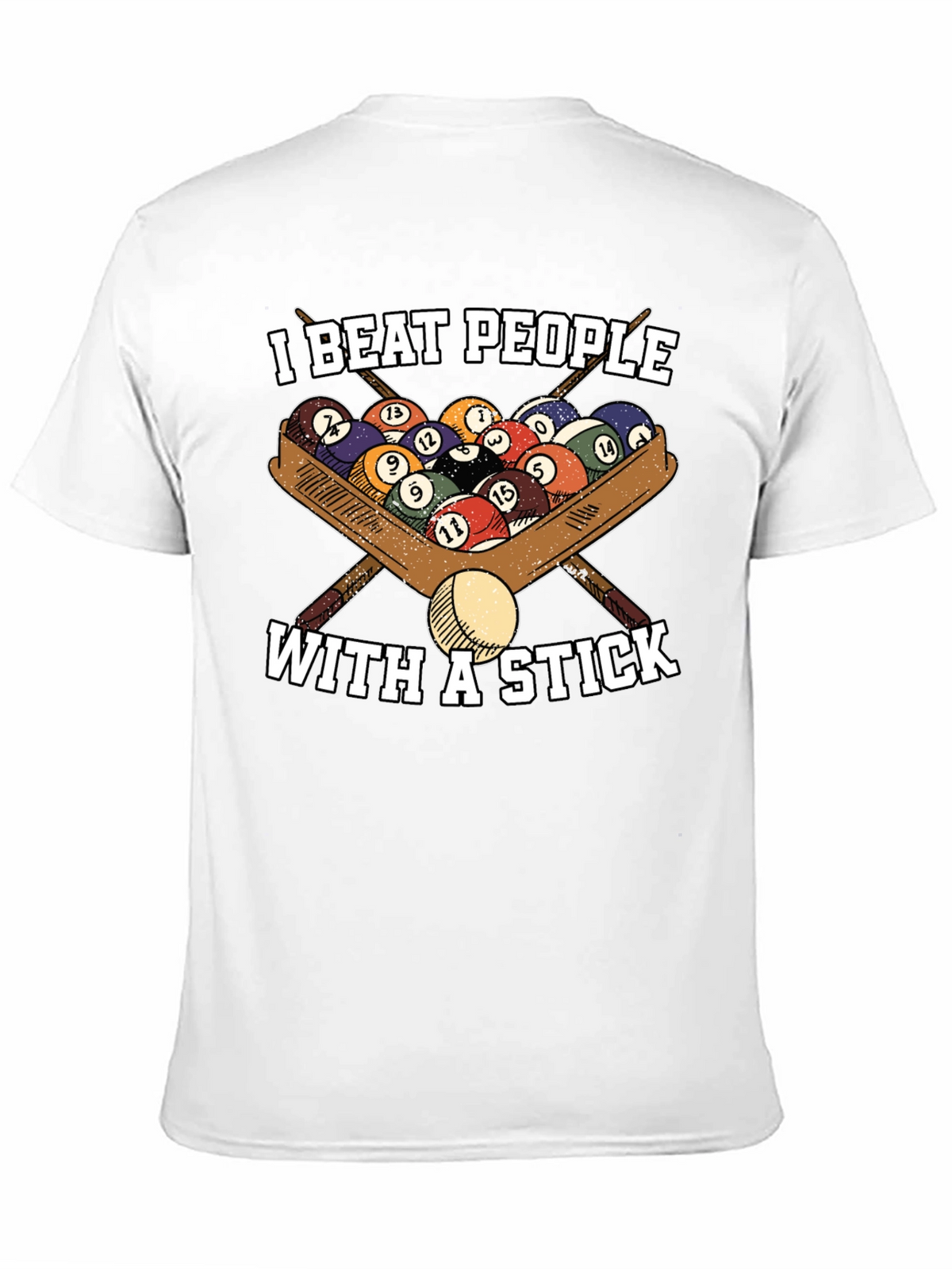 I Beat People With A Stick T-Shirt - Billiards/Pool