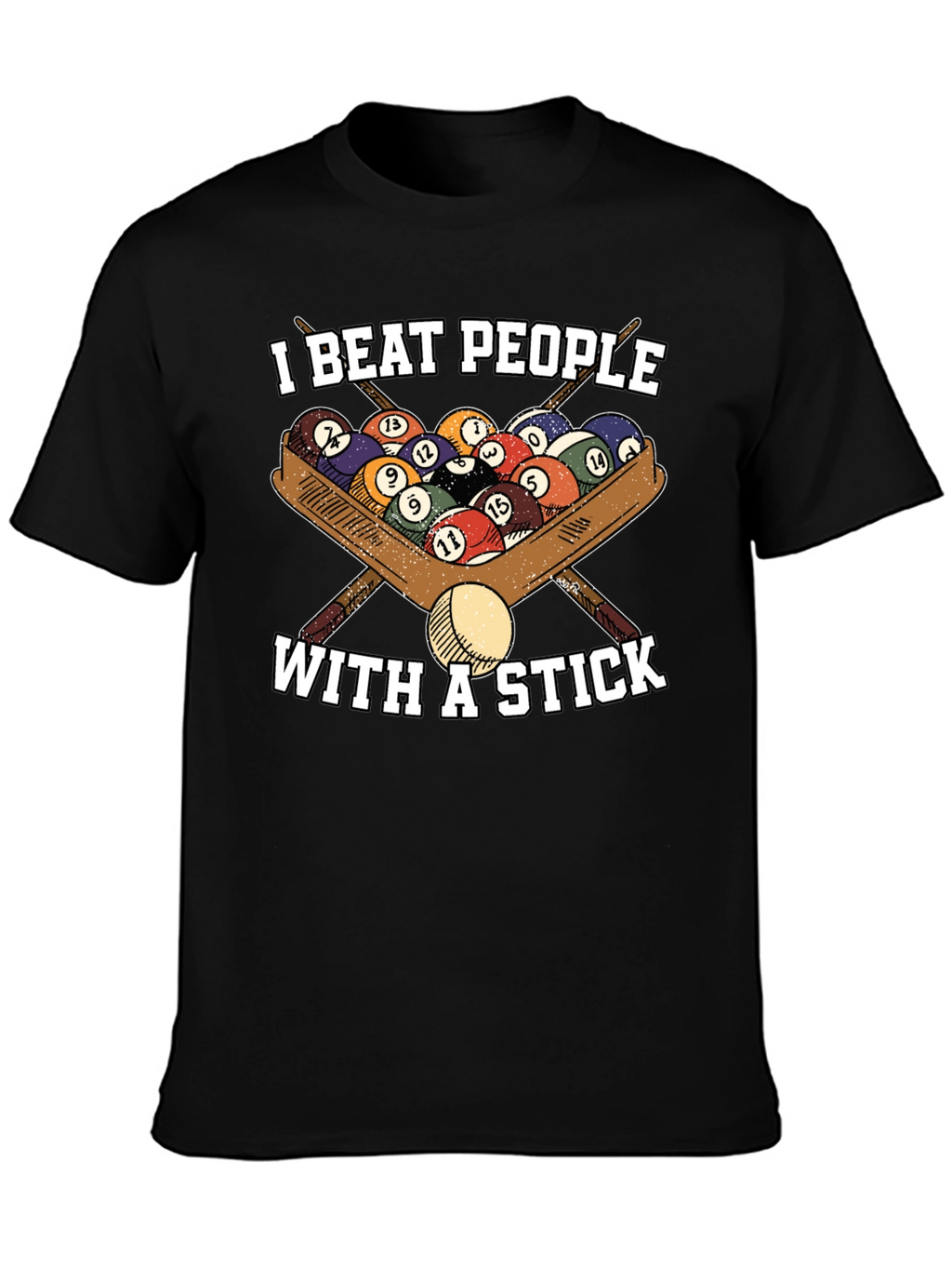 I Beat People With A Stick T-Shirt - Billiards/Pool