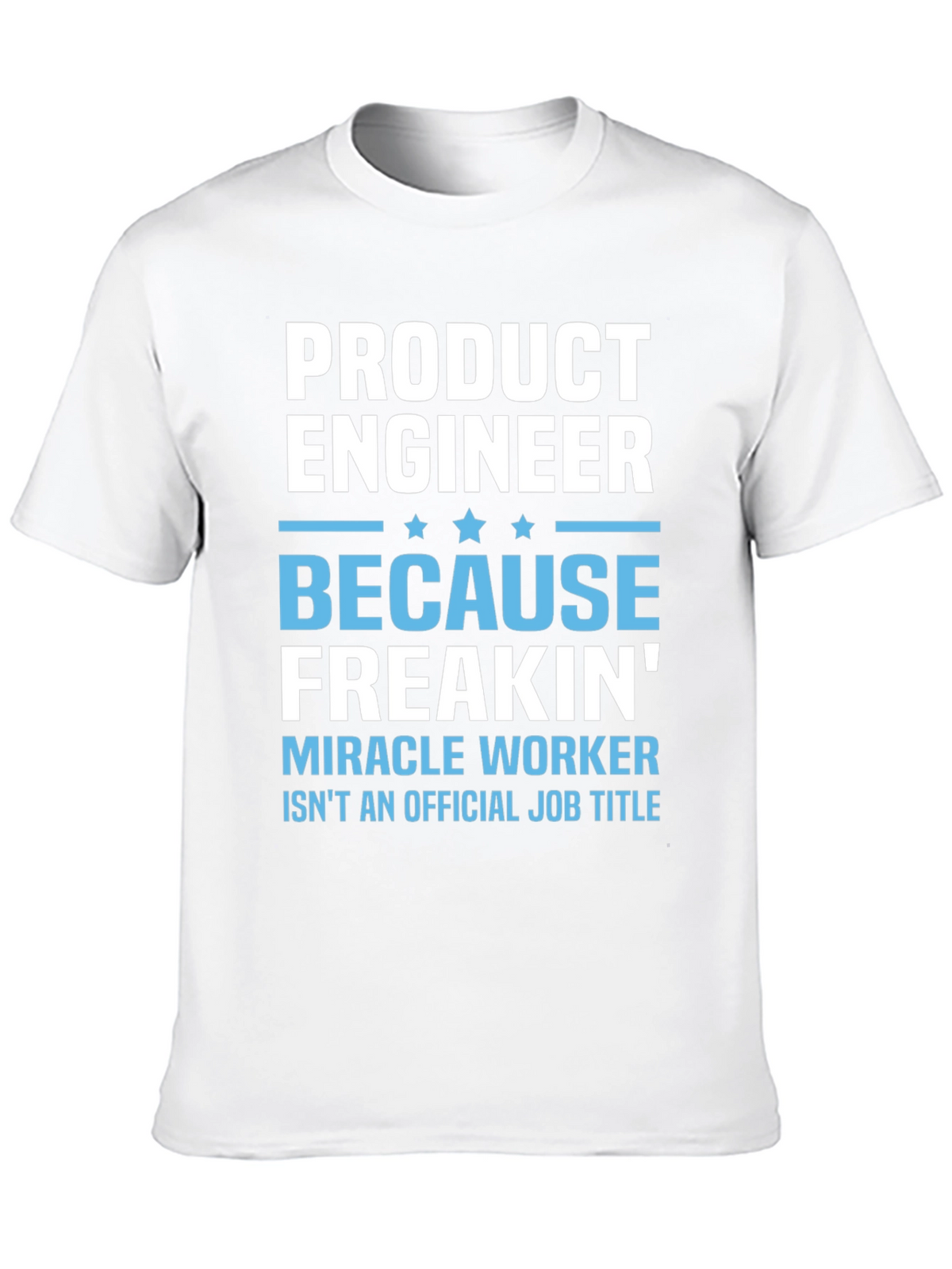 Product Engineer Humor T-Shirt