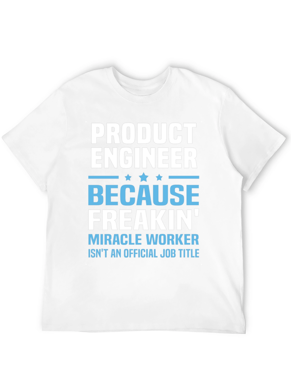 Product Engineer Humor T-Shirt