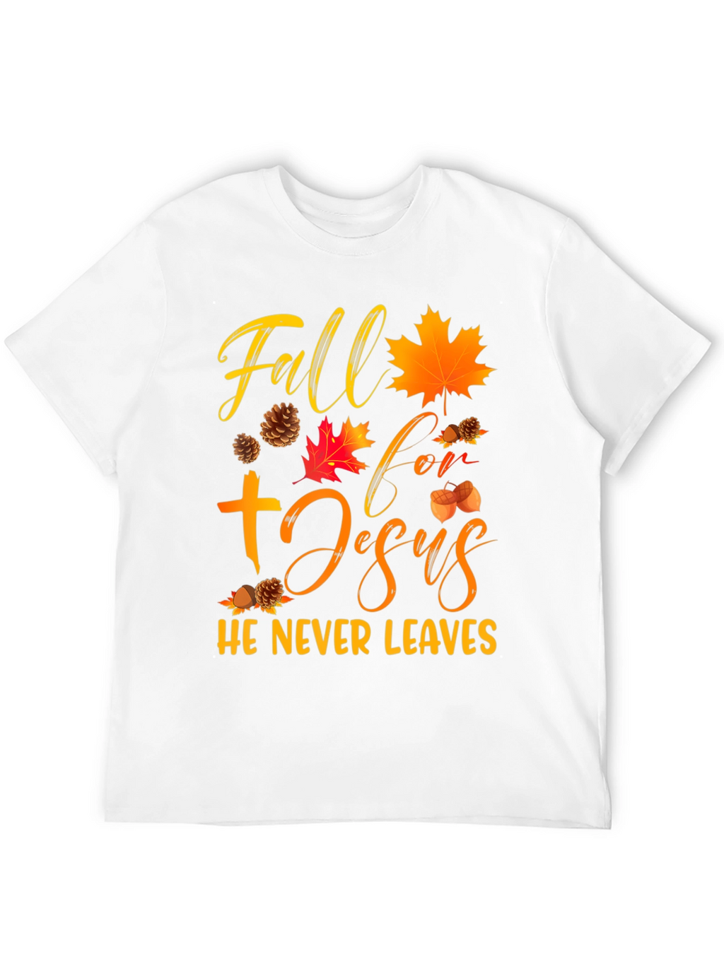 Fall For Jesus He Never Leaves Graphic Tee