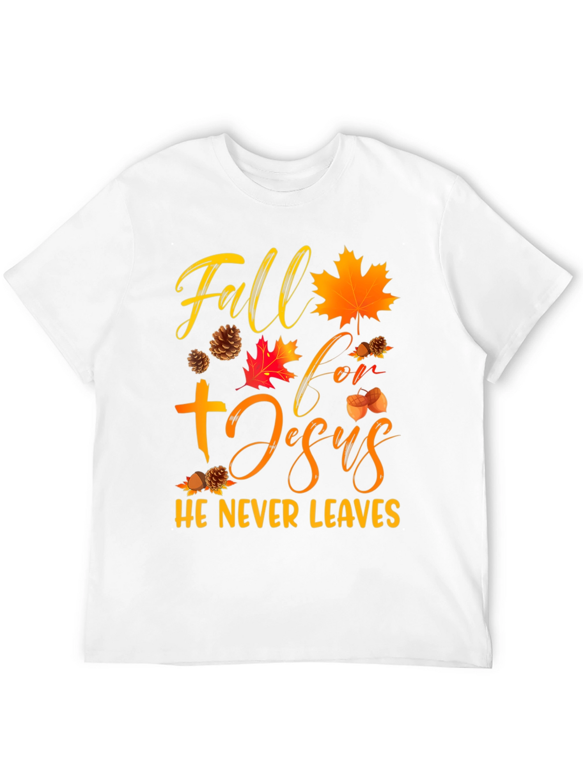 Fall For Jesus He Never Leaves Graphic Tee