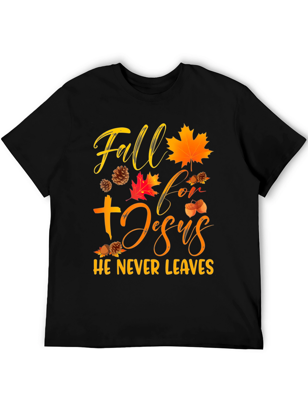 Fall For Jesus He Never Leaves Graphic Tee