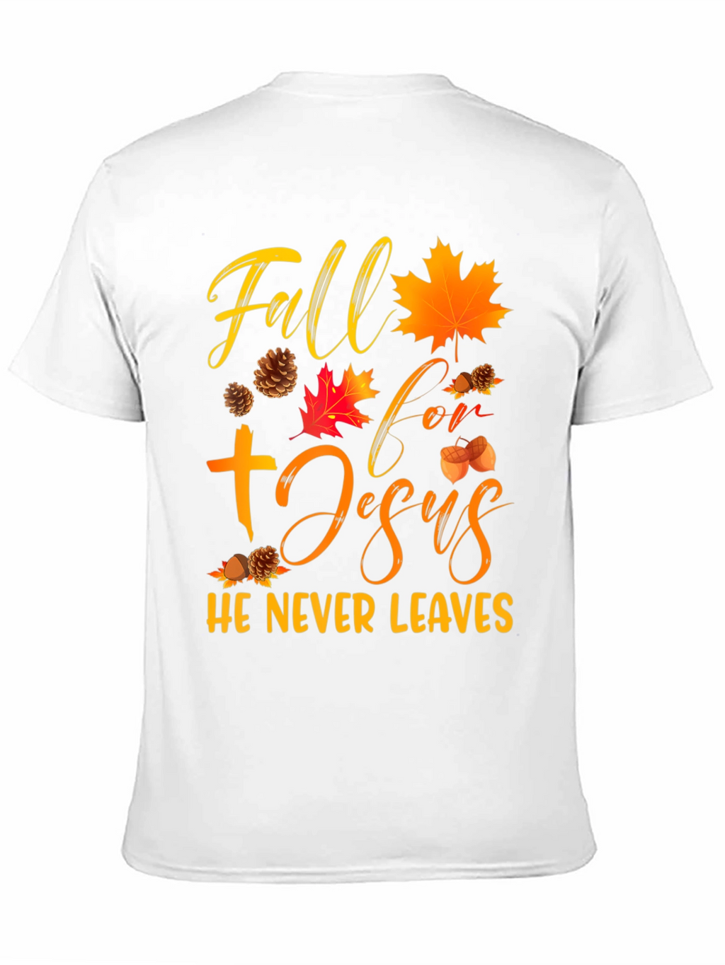 Fall For Jesus He Never Leaves Graphic Tee
