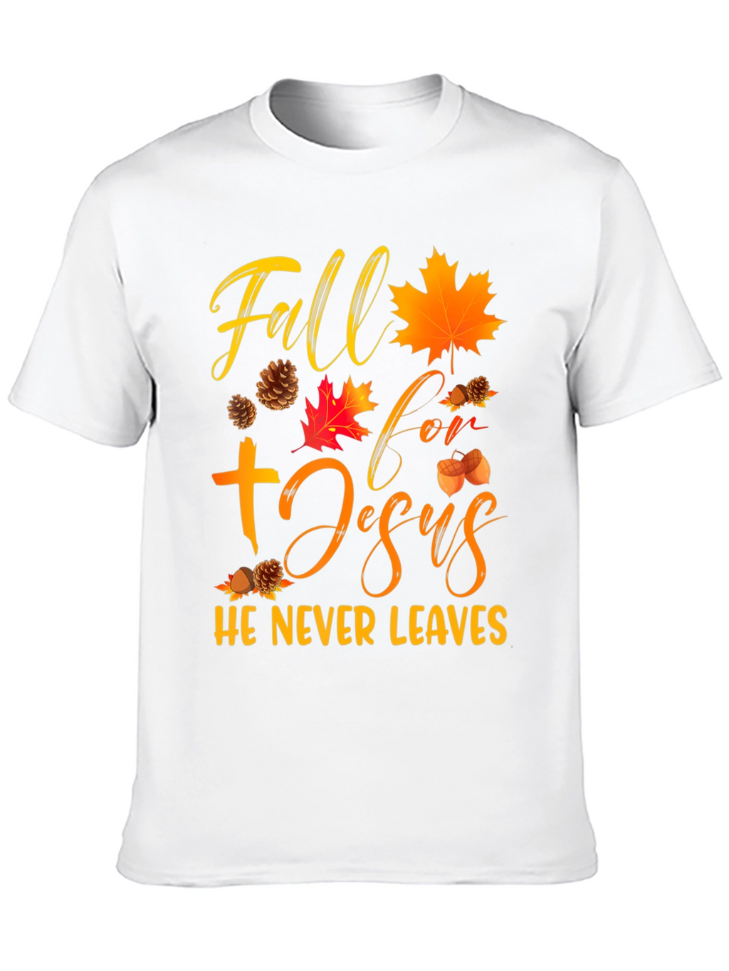 Fall For Jesus He Never Leaves Graphic Tee