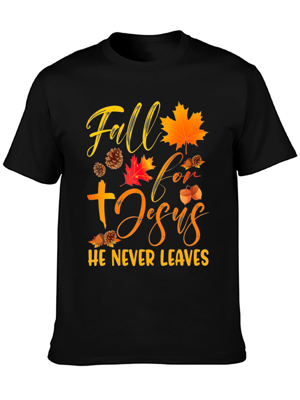 Fall For Jesus He Never Leaves Graphic Tee