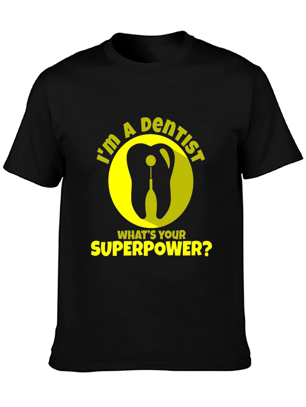 Dentist Superpower T-Shirt - Funny Dental Tee