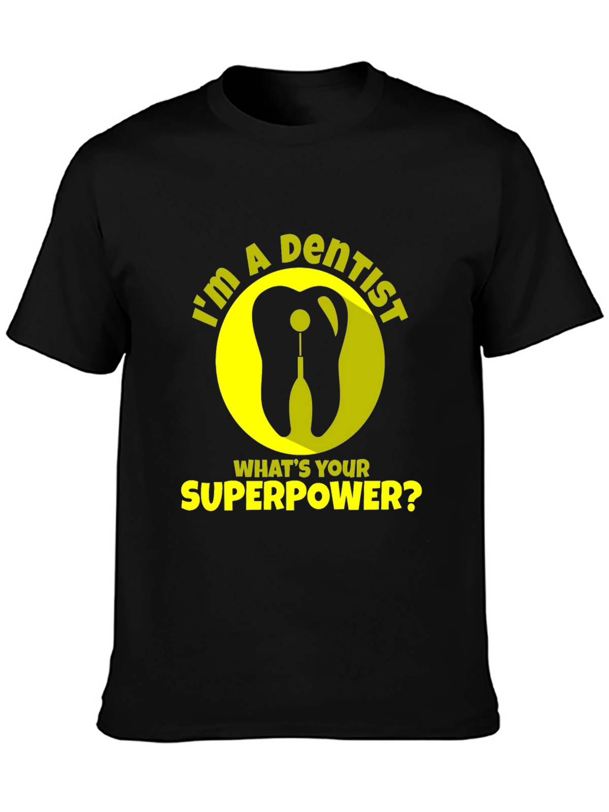 Dentist Superpower T-Shirt - Funny Dental Tee