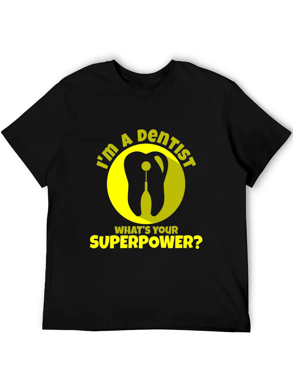 Dentist Superpower T-Shirt - Funny Dental Tee