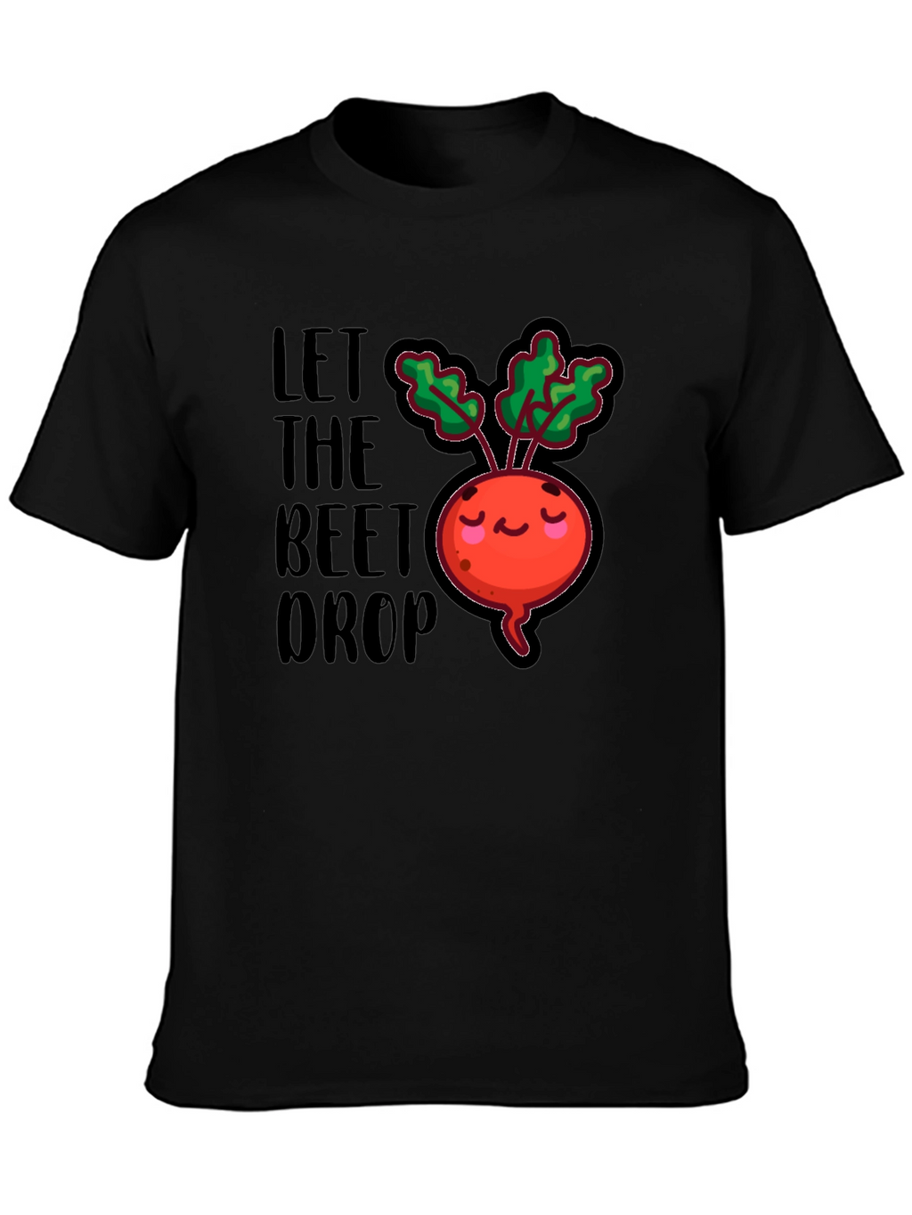 Let The Beet Drop Funny Graphic T-Shirt