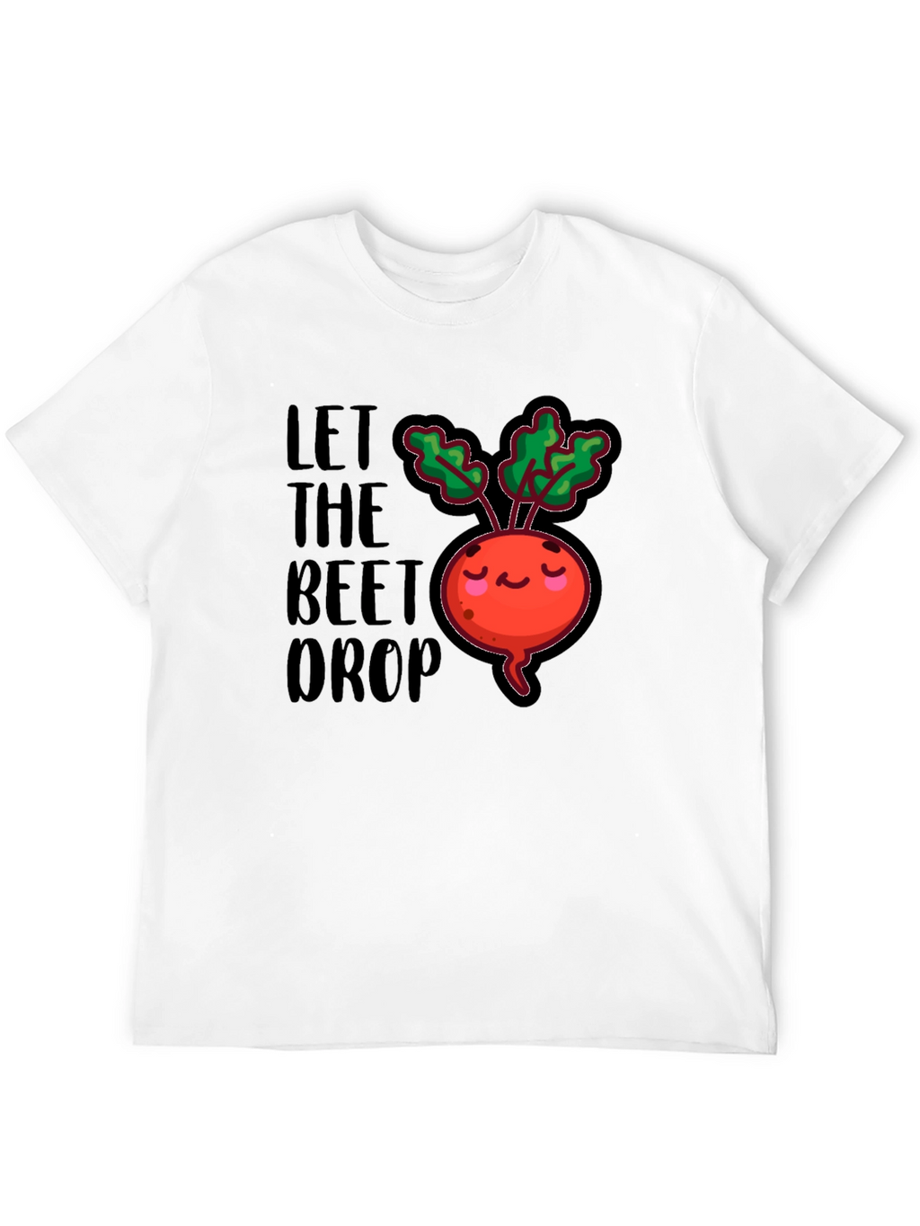 Let The Beet Drop Funny Graphic T-Shirt