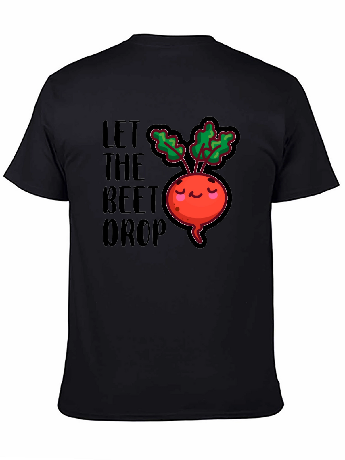 Let The Beet Drop Funny Graphic T-Shirt