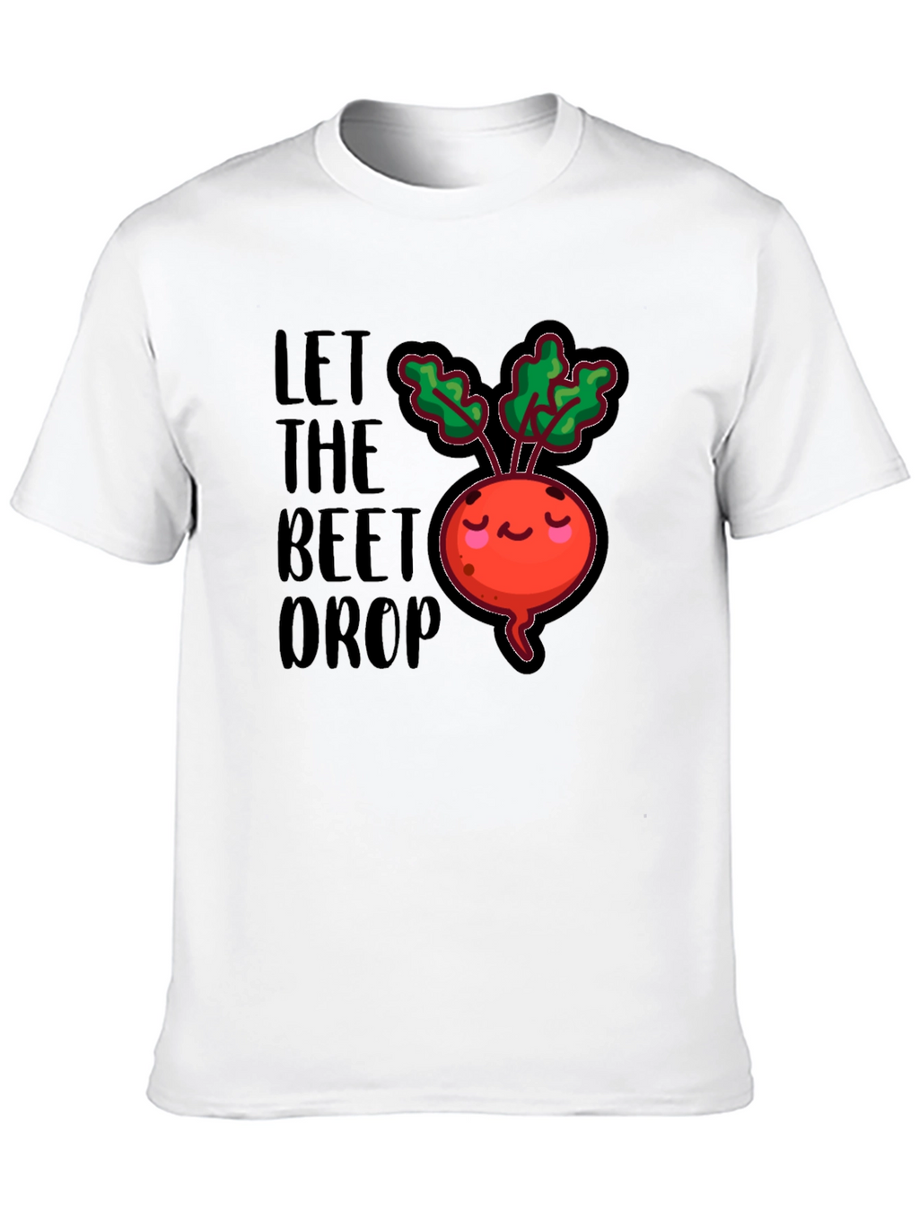 Let The Beet Drop Funny Graphic T-Shirt
