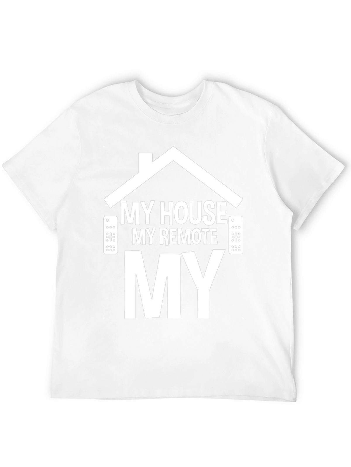 My House My Remote My TV T-Shirt