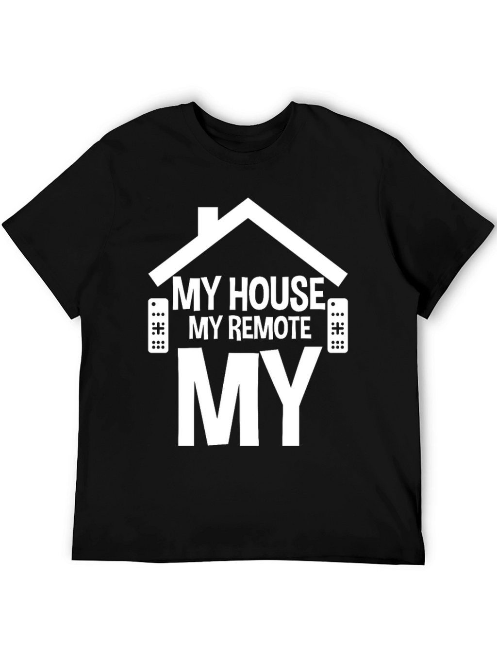 My House My Remote My TV T-Shirt