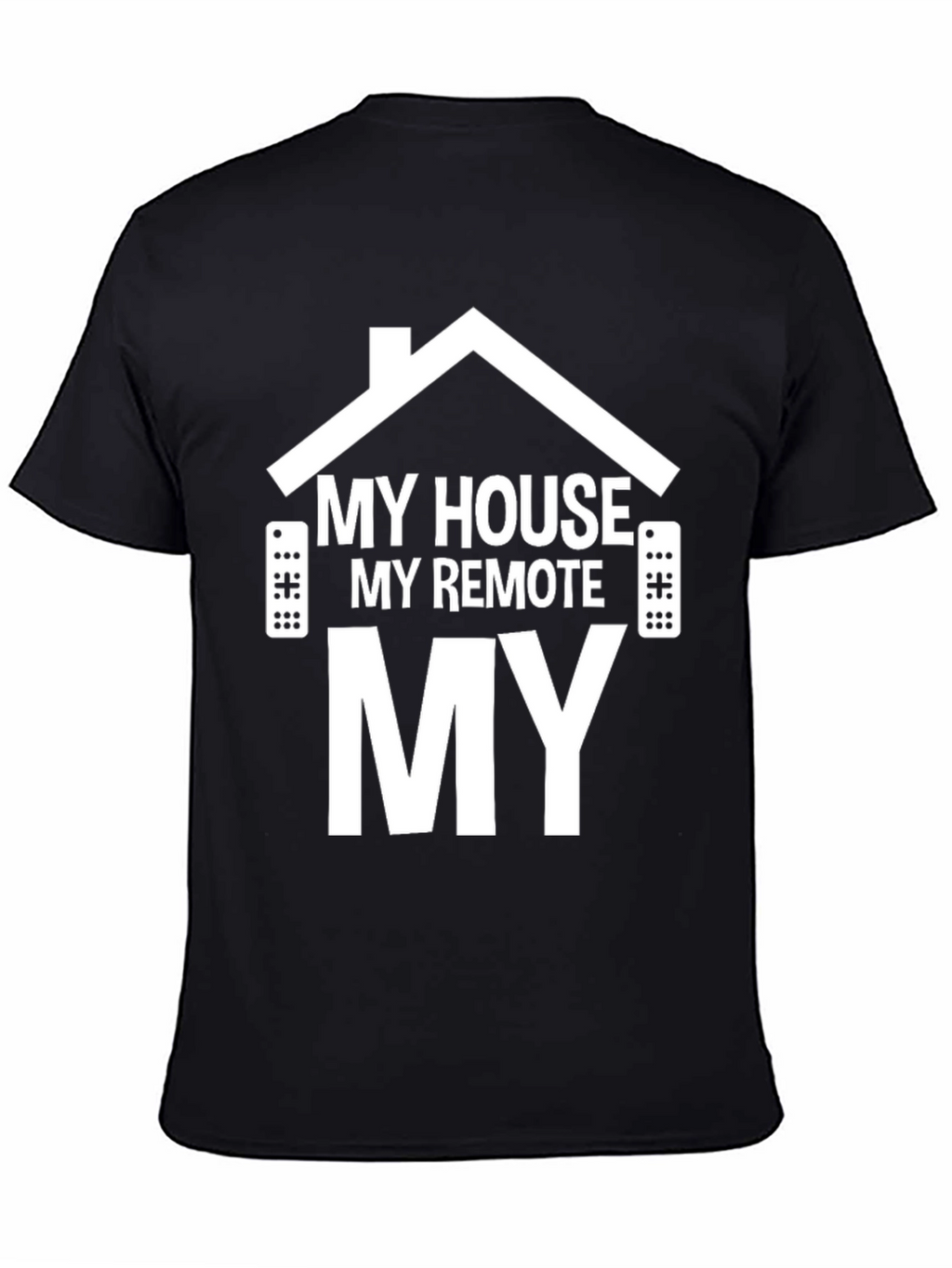 My House My Remote My TV T-Shirt