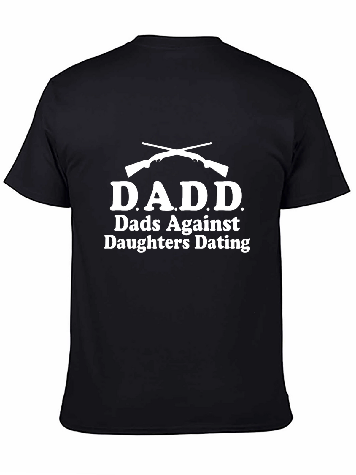 D.A.D.D. Tee - Dads Against Daughters Dating Novelty T-Shirt