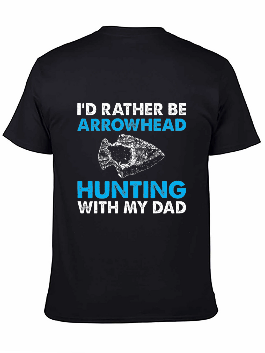 Arrowhead Hunting With My Dad T-Shirt