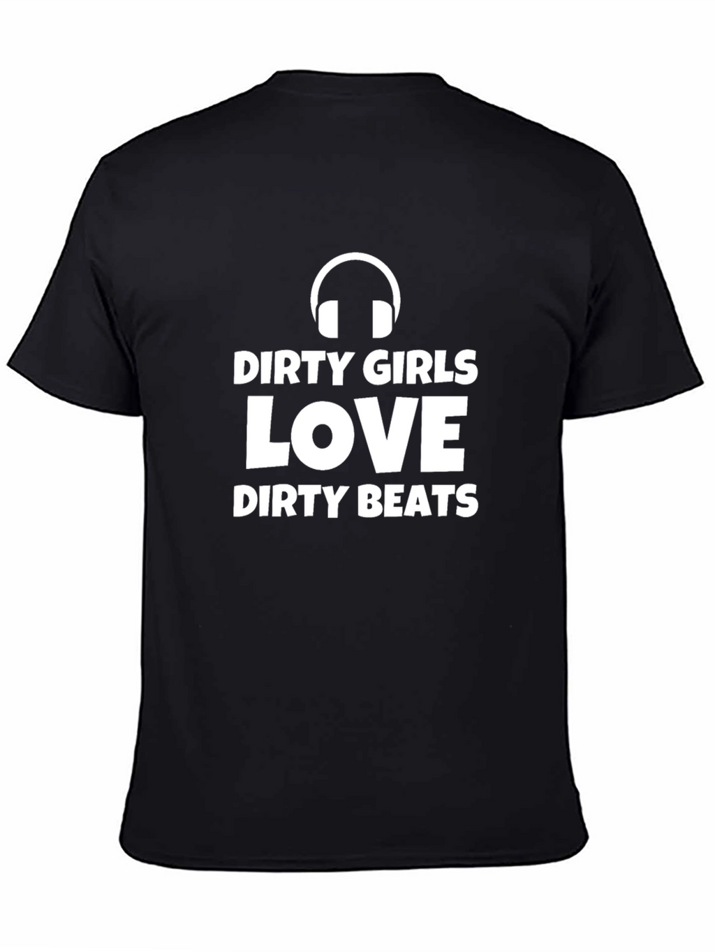 Dirty Girls Love Dirty Beats Graphic T-Shirt