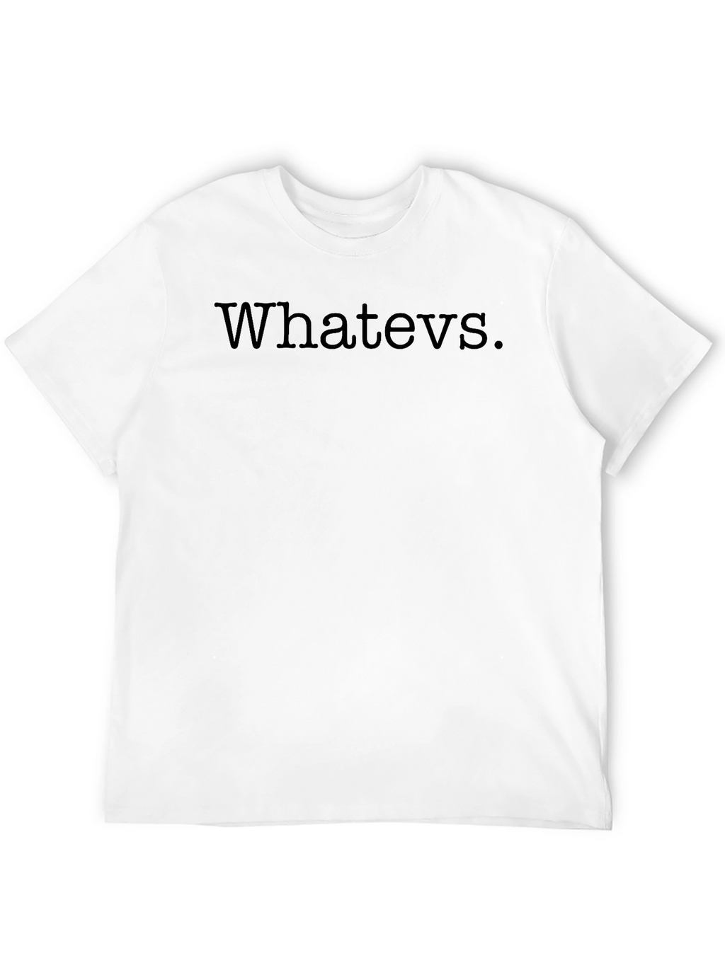 Whatever T-Shirt - Classic Sarcastic Tee